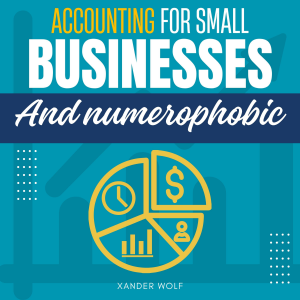 Accounting for Small Businesses and Numerophobic::