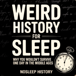 Weird History For Sleep: Why You Wouldn't Survive One Day in the Middle Ages-logo