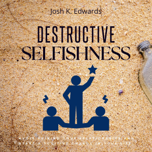 Destructive Selfishness::