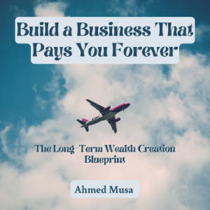 Build a Business That Pays You Forever