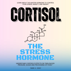 Cortisol "The Stress Hormone":::
