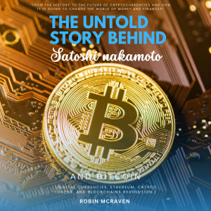 The Untold Story Behind Satoshi Nakamoto and Bitcoin:::