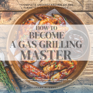 How to Become a Gas-Grilling Master::