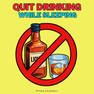 Quit Drinking While Sleeping