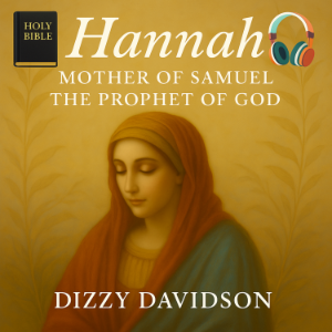 Hannah: Mother of Samuel The Prophet of God