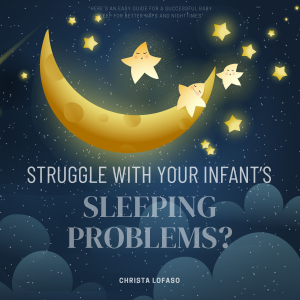 Struggle With Your Infant’s Sleeping Problems?: