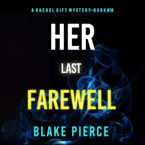 Her Last Farewell (A Rachel Gift FBI Suspense Thriller—Book 18)