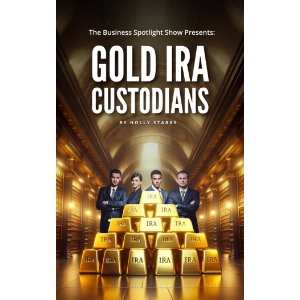 The Business Spotlight Show Presents: Gold IRA Custodians