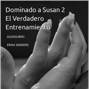Dominando a Susan 2. El Verdadero Entrenamiento