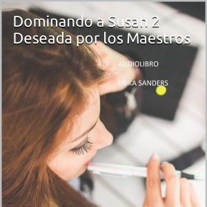 Dominando a Susan 2. Deseada por los Maestros