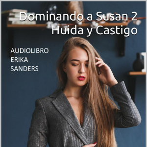 Dominando a Susan 2. Huida y Castigo