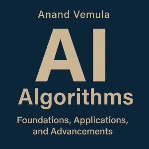 AI Algorithms Foundations, Applications, and Advancements