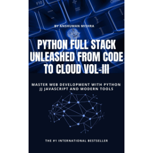 Python Full Stack Unleashed From Code to Cloud VOL-III