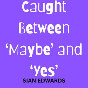 Caught Between ‘Maybe’ and ‘Yes’-logo