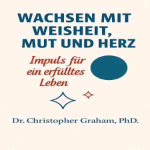 Wachsen mit Weisheit, Mut und Herz
