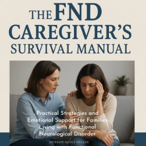 The FND Caregiver's Survival Manual