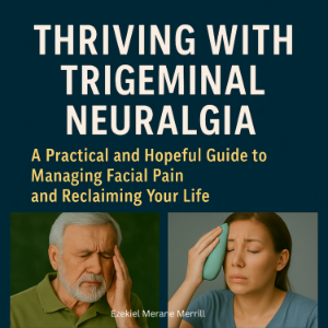 Thriving with Trigeminal Neuralgia