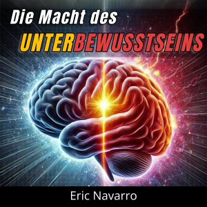 Die Macht des Unterbewusstseins: Programmiere dein Leben neu für Gesundheit, Reichtum und das Glück deines Seins