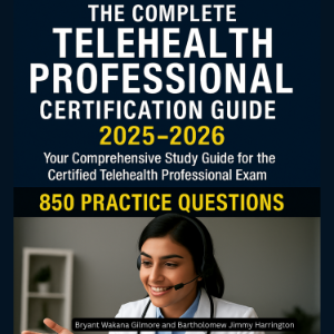 The Complete Telehealth Professional Certification Guide 2025-2026