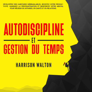Autodiscipline et gestion du temps