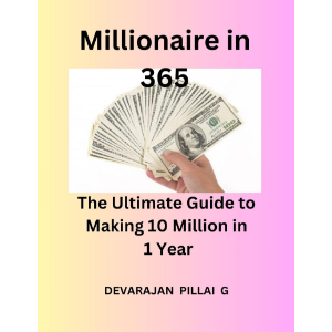 Millionaire in 365: The Ultimate Guide to Making 10 Million in 1 Year