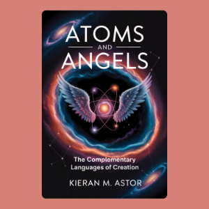 Atoms and Angels: The Complementary Languages of Creation