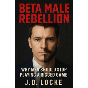 Beta Male Rebellion: Why Men Should Stop Playing a Rigged Game