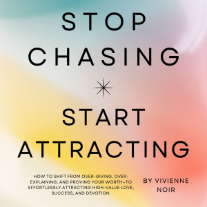 Stop Chasing Start Attracting