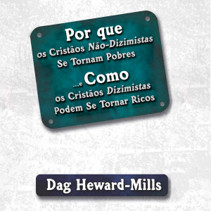 Por Que os Cristãos não Dizimistas Se Tornam Pobres e Como os Cristãos Dizimistas Podem se Tornar Ricos.
