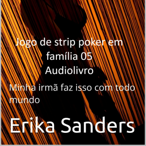 Jogo de Strip Poker em Família: Minha irmã faz isso com todo mundo
