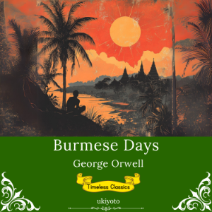 Burmese Days | Timeless Classics