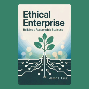 Ethical Enterprise: Building a Responsible Business