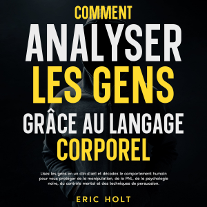 Comment analyser les gens grâce au langage corporel