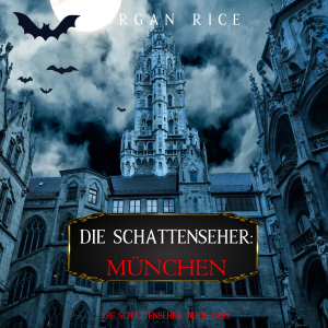 Die Schattenseher: München (Die Schattenseher – Buch Drei)