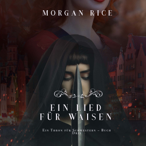 Ein Lied für Waisen (Ein Thron für Schwestern – Buch Drei)