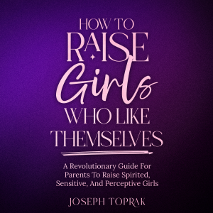How To Raise Girls Who Like Themselves