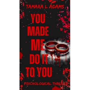 You Made Me Do It To You: A Psychological Thriller
