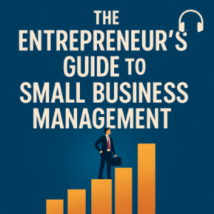 The Entrepreneur's Guide to Small Business Management