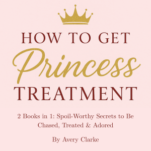 How To Get Princess Treatment