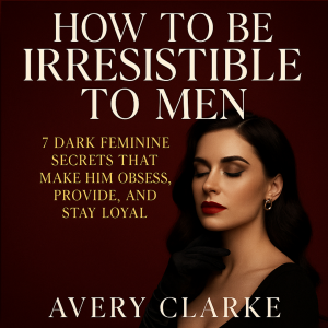 How To Be Irresistible To Men