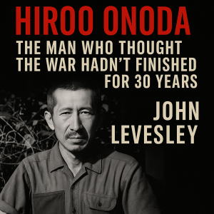 Hiroo Onoda: The Man Who Thought the War Hadn’t Finished for 30 Years