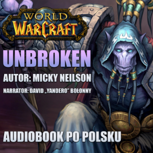 World of Warcraft: "Unbroken" by Micky Neilson - Audiobook PL