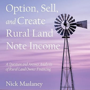 Option,  Sell,  and Create  Rural Land  Note Income