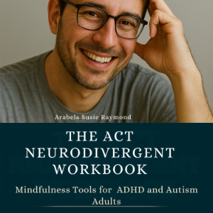 The ACT Neurodivergent Workbook