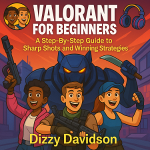 Valorant for Beginners: A Step-By-Step Guide to Sharp Shots and Winning Strategies