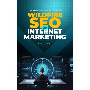 The Business Spotlight Show Presents: Wildfire SEO and Internet Marketing