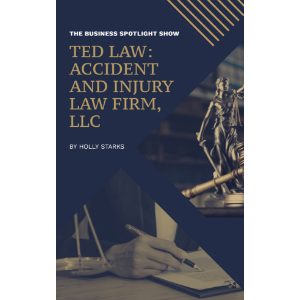 The Business Spotlight Show Presents: TED Law: Accident and Injury Law Firm, LLC