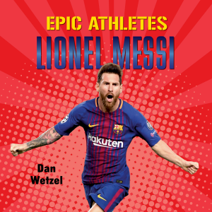 Epic Athletes: Lionel Messi