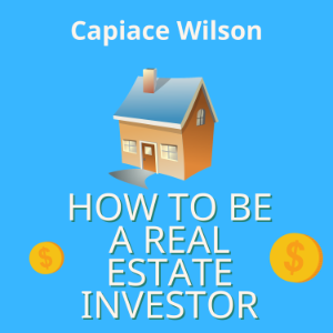 How to Be a Real Estate Investor