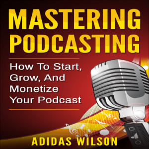 Mastering Podcasting